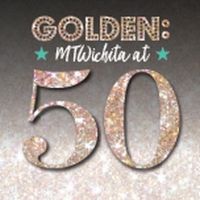 Just Four More Chances To Catch Golden: MTWichita at 50; Now On Stage Through Sunday!