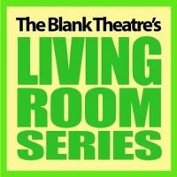 The Blank Theatre Living Room Series Announces Fall 2021 Lineup