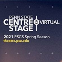 Penn State Centre Stage Virtual Announces April 2021 Season