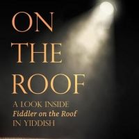 New Book Will Give An Inside Look at FIDDLER ON THE ROOF IN YIDDISH