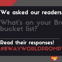 #BWWPrompts: What's On Your Broadway Bucket List?