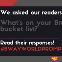 #BWWPrompts: What's On Your Broadway Bucket List?