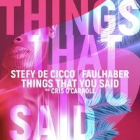 Italian Dance Music's STEFY DE CICCO Debuts New Track, 'Things That You Said'