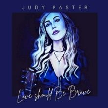 Singer/Songwriter Judy Paster to Drop Emotional Track, 'Love Should Be Brave'