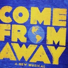 Global Hit Musical COME FROM AWAY Canberra Season To Be Rescheduled To February 2022