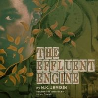 THE EFFLUENT ENGINE Streams for Book-It Repertory Theatre Beginning April 15