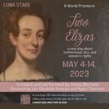 Luna Stage Presents the World Premiere of TWO ELIZAS, May 4- May 14