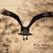 Chris St. John Set to Release Full-Length Album FLY AWAY