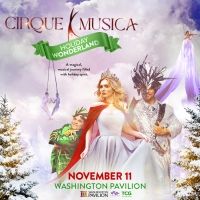 The All-New CIRQUE MUSICA: HOLIDAY WONDERLAND Comes To Washington Pavilion, November…