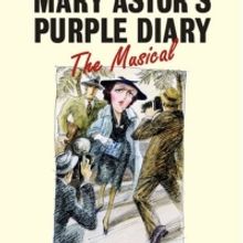 MARY ASTOR'S PURPLE DIARY - THE MUSICAL Will Have First Private Industry Reading Next