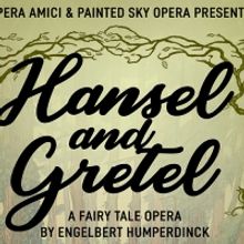 HANSEL AND GRETEL Begins Performances at Civic Center Music Hall  This Week