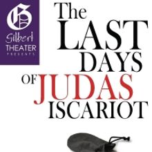 Gilbert Theater Presents THE LAST DAYS OF JUDAS ISCARIOT This Week