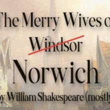 THE MERRY WIVES OF NORWICH Will Reopen the Maddermarket Theatre This Month