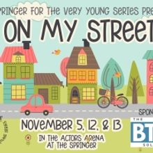 Theatre For The Very Young Series Opens ON MY STREET This Weekend