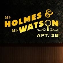 MS. HOLMES & MS. WATSON - APT. 2B Comes to Portland Center Stage