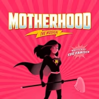 MOTHERHOOD THE MUSICAL Comes to Amil Tellers Next Month