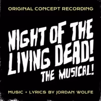 NIGHT OF THE LIVING DEAD! THE MUSICAL! to Release Original Concept Album