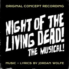 NIGHT OF THE LIVING DEAD! THE MUSICAL! to Release Original Concept Album