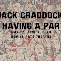 JACK CRADDOCK IS HAVING A PARTY Comes To Moving Arts Theatre Next Month