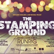 THE STAMPING GROUND, a New Musical Featuring the Music of RUNRIG, Comes to Eden Court