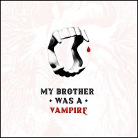 MY BROTHER WAS A VAMPIRE by Morag Shepherd Comes to Plan B Theatre
