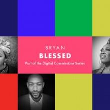 Courtney Bryan's BLESSED Premieres on the Opera Philadelphia Channel