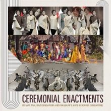 Ceremonial Enactments is at Esplanade This Weekend