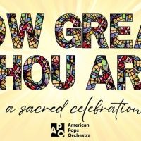 Kristin Chenoweth, Patti LaBelle, and More Set For American Pops' HOW GREAT THOU ART…