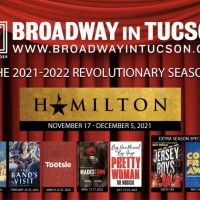 HAMILTON, HADESTOWN, and More Announced For Broadway in Tucson 2021-22 Season