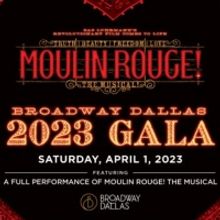 Broadway Dallas Raises $870,000 At 2023 Gala Featuring MOULIN ROUGE! THE MUSICAL