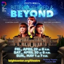 BITTER, BOTHERED AND BEYOND Comes to Renberg Theatre in April