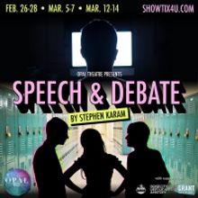 Opal Theatre Company Presents SPEECH & DEBATE