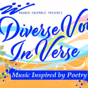 Wagner Ensemble Presents DIVERSE VOICES IN VERSE: MUSIC INSPIRED BY POETRY