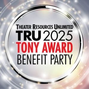 Theater Resources Unlimited to Present 2025 Tony Award Benefit Party