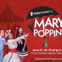 MARY POPPINS to be Presented by Christian Theater Arts Project