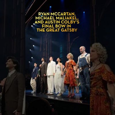 Video: Ryan McCartan, Michael Maliakel, and Austin Colby Take Final Bows in THE GREAT GATSBY