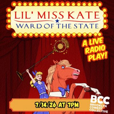 LIL' MISS KATE - WARD OF THE STATE to Return to Brooklyn Comedy Collective for Edinbu