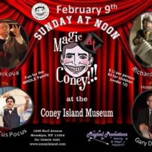 MAGIC AT CONEY!!! Announces Performers for The Sunday Matinee, February 9