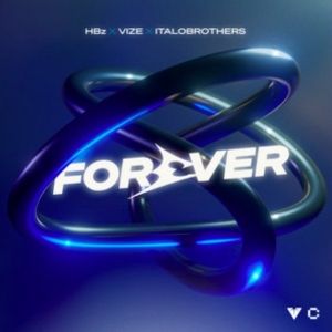 Hbz, Vize & Italobrothers Unleash Collaborative New Single 'Forever'