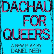 DACHAU FOR QUEERS to Premiere At The Philadelphia Fringe Festival