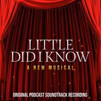 New Podcast Musical LITTLE DID I KNOW Starring Lesli Margherita, Richard Kind & More…