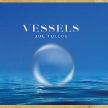 Big Sun to Release Joe Tullos' Posthumous Release 'Vessels'