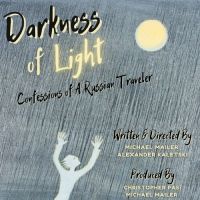 DARKNESS OF LIGHT: CONFESSIONS OF A RUSSIAN TRAVELER Begins World Premiere Run March…
