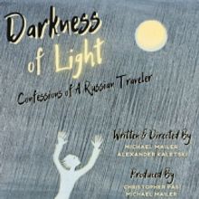 DARKNESS OF LIGHT: CONFESSIONS OF A RUSSIAN TRAVELER Begins World Premiere Run March