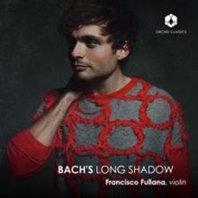 Violinist Francisco Fullana's Second Solo CD BACH'S LONG SHADOW to be Released