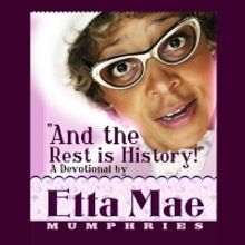 'Etta Mae Mumphries: And The Rest Is History' to Give Special Juneteenth Performance 