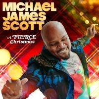 Michael James Scott Will Release Holiday Album- A Fierce Christmas