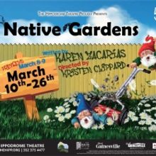 NATIVE GARDENS to be Presented at the Hippodrome Theatre in March