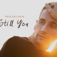 Nick Deutsch's New Single 'Still You'