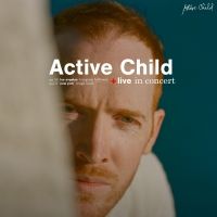 ACTIVE CHILD Announces NYC + LA Shows, New Single Out Now
